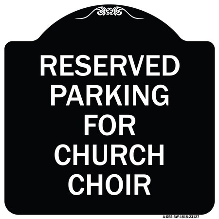 Signmission Reserved Parking for Church Choir Heavy-Gauge Aluminum Architectural Sign, 18" x 18", BW-1818-23127 A-DES-BW-1818-23127